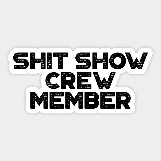 Shit Show Crew Member Funny Sticker by truffela